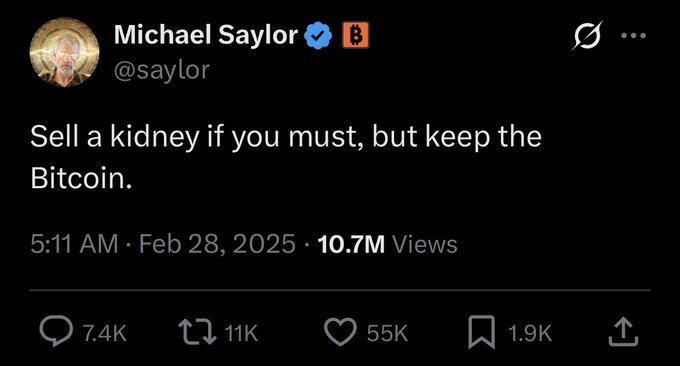 A screenshot of Michael Saylor's (@saylor) tweet posted at 5:11 AM on Feb 28, 2025, reading "Sell a kidney if you must, but keep the Bitcoin." The post has garnered 10.7M views, 7.4K replies, 11K reposts, 55K likes, and 1.9K bookmarks, reflecting strong engagement around his bold Bitcoin advocacy.