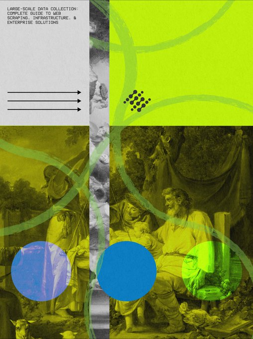 A collage-style book cover titled "LARGE-SCALE DATA COLLECTION: COMPLETE GUIDE TO WEB SCRAPING, INFRASTRUCTURE, & ENTERPRISE SOLUTIONS," featuring classical artwork panels tinted in green and yellow hues, overlaid with bright blue circles, green flowing lines, and black arrows on a white background. The design visually reinforces the post's theme by merging traditional imagery with modern data abstraction symbols, mirroring how large-scale scraping blends classical web architecture with distributed, automated infrastructure.