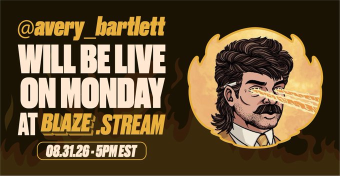 A promotional graphic with the text '@avery_hartlett WILL BE LIVE ON MONDAY AT BLAZE.STREAM 08.31.26 • 5PM EST', featuring an illustrated man with laser eyes.