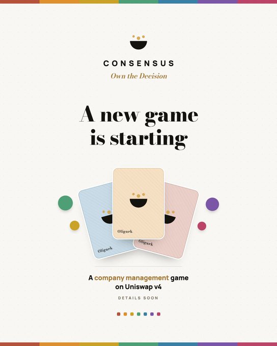 A promotional graphic for 'Consensus' featuring the tagline 'Own the Decision' and 'A new game is starting,' describing it as a company management game on Uniswap v4, with sample 'Oligark' game cards.