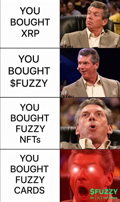 A four-panel meme featuring Vince McMahon with progressively more shocked expressions, with text reading 'YOU BOUGHT XRP', 'YOU BOUGHT $FUZZY', 'YOU BOUGHT FUZZY NFTs', and 'YOU BOUGHT FUZZY CARDS', ending with a '$FUZZY ON XRP LEDGER' logo.