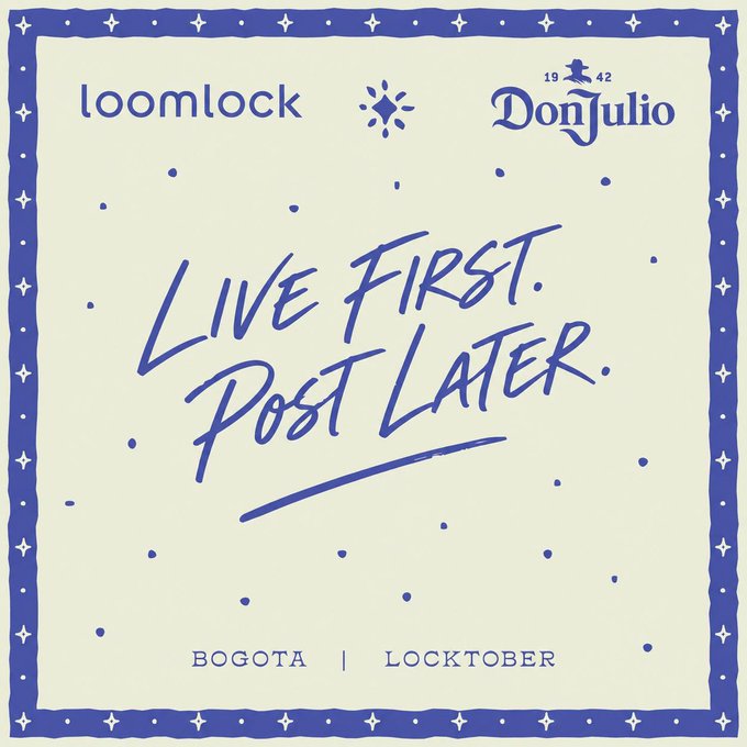 A promotional graphic with blue borders featuring logos for 'loomlock' and 'Don Julio 1942' with the handwritten-style text 'LIVE FIRST. POST LATER.' and 'BOGOTA | LOCKTOBER' at the bottom.