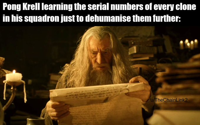 A Star Wars-themed meme showing Gandalf reading a scroll with the caption 'Pong Krell learning the serial numbers of every clone in his squadron just to dehumanise them further,' credited to u/TheChainLink2.