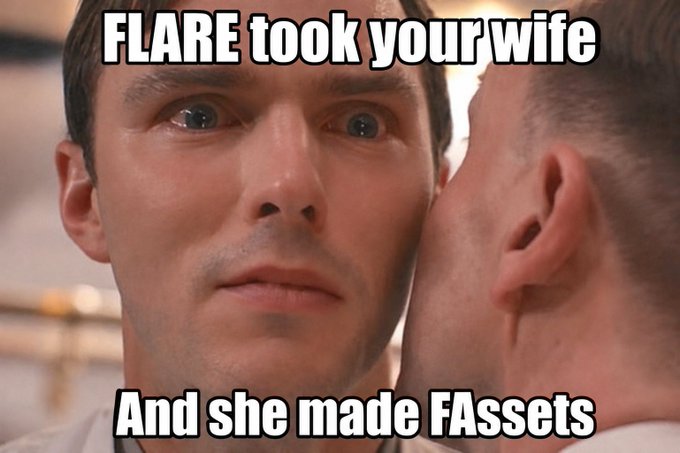 A meme featuring a close-up of two men's faces, with text reading 'FLARE took your wife' at the top and 'And she made FAssets' at the bottom.