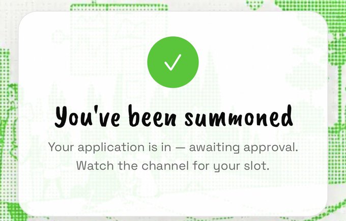 A green-themed notification card displays a checkmark and the text "You've been summoned" along with "Your application is in — awaiting approval. Watch the channel for your slot."