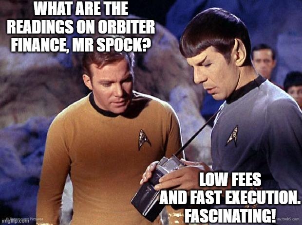 The image shows Captain Kirk asking Mr. Spock, "What are the readings on orbiter finance, Mr Spock?" to which Spock responds, "Low fees and fast execution. Fascinating!" — a classic Star Trek scene repurposed as an advertisement for Orbiter Finance, humorously aligning with the post's message that the platform prioritizes reliability, low fees, fast execution, and risk-awareness, with Spock's logical endorsement reinforcing the "it's only logical" tagline.