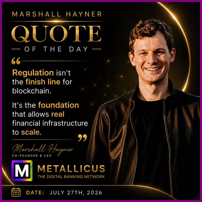Quote of the day graphic from Metallicus featuring co-founder and CEO Marshall Hayner, stating 'Regulation isn't the finish line for blockchain. It's the foundation that allows real financial infrastructure to scale.' dated July 27th, 2026.