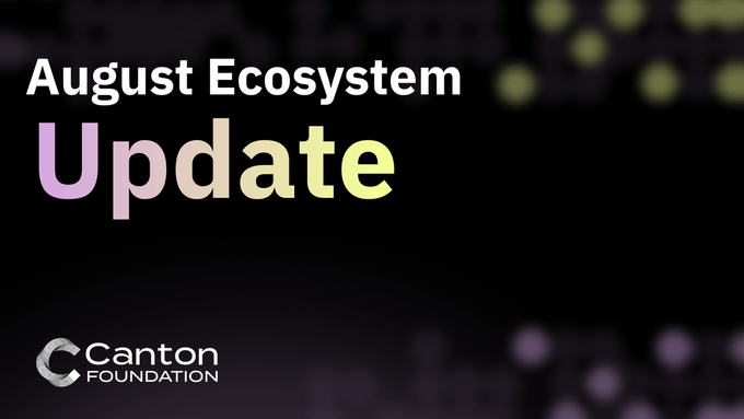 The image is a title card with a dark background and purple/yellow gradient bokeh effects, displaying "August Ecosystem Update" in large text alongside the Canton Foundation logo at the bottom left. It serves as the visual header for a post summarizing key Canton ecosystem developments from the past month, including Franklin Templeton joining as a Super Validator and the Protocol Development Fund surpassing 70M $CC distributed.