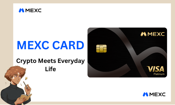 Promotional banner for the MEXC CARD with the tagline 'Crypto Meets Everyday Life,' featuring an illustration of a character and a black Visa Platinum card.