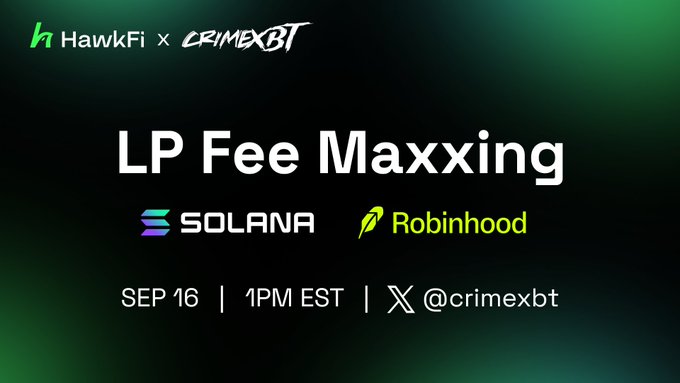 A promotional graphic for 'LP Fee Maxxing' featuring HawkFi x CRIMEXBT, Solana, and Robinhood logos, with event details for September 16 at 1PM EST on X.