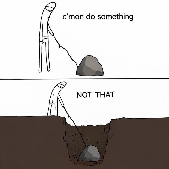 A two-panel comic shows a stick figure with a stick trying to move a rock; the top panel reads 'c'mon do something' and the bottom panel shows the figure standing at the edge of a deep pit containing the rock, captioned 'NOT THAT'.