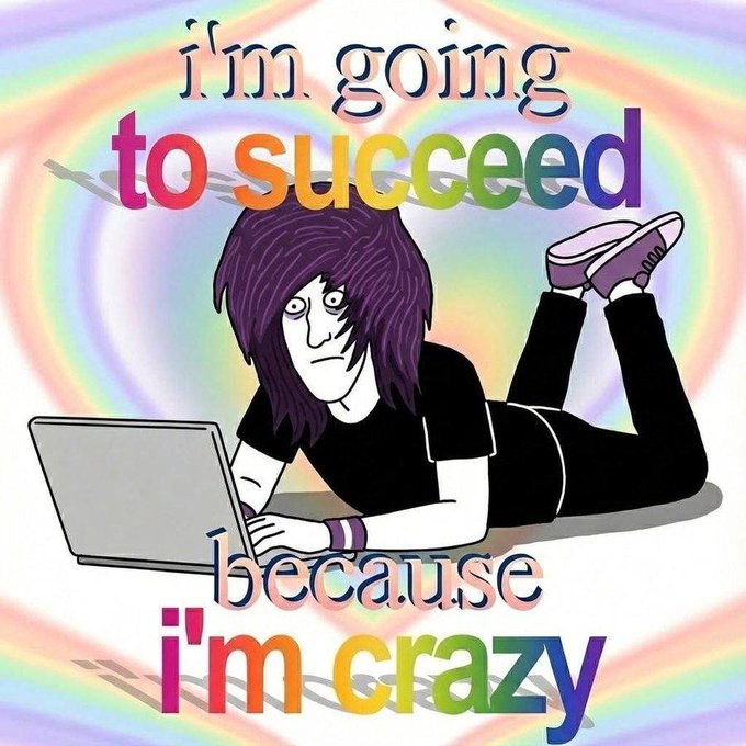 A cartoon drawing of a person with purple hair lying on their stomach using a laptop, with rainbow text reading 'i'm going to succeed because i'm crazy'.