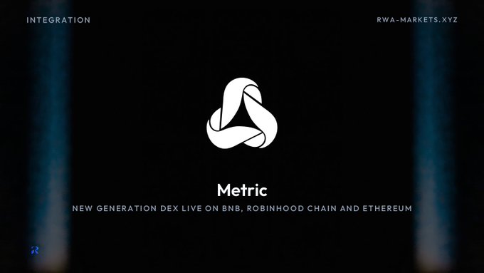 Title card for 'Metric', described as a 'NEW GENERATION DEX LIVE ON BNB, ROBINHOOD CHAIN AND ETHEREUM', with 'INTEGRATION' and 'RWA-MARKETS.XYZ' in the top corners.