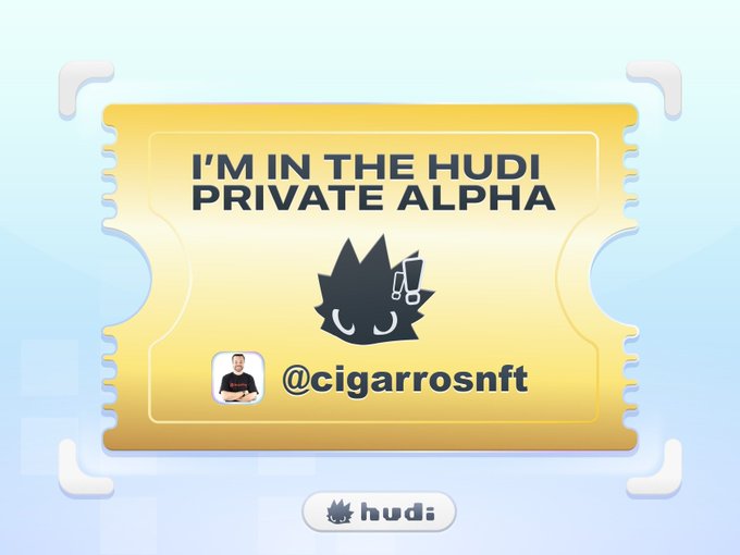A graphic ticket reading 'I'M IN THE HUDI PRIVATE ALPHA' with the handle '@cigarrosnft' and the 'hudi' logo at the bottom.