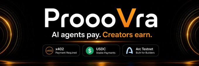 An advertisement for ProooVra, a platform with the tagline 'AI agents pay. Creators earn,' highlighting features like x402 Payment Required, USDC Stable Payments, and Arc Testnet Built for Builders.