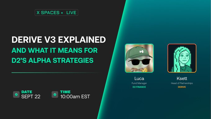 A sleek X Spaces promotional graphic for a Sept 22, 10:00am EST livestream titled "Derive V3 Explained: And What It Means for D2's Alpha Strategies," featuring speakers Luca (D2 Finance Fund Manager) and Ksett (Derive Head of Partnerships) as illustrated in the accompanying post.