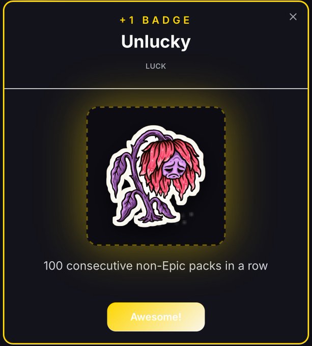 A digital badge unlock screen titled 'Unlucky' (LUCK) featuring a wilted flower illustration, with text stating '100 consecutive non-Epic packs in a row' and an 'Awesome!' button.