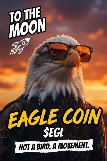 A promotional graphic for a cryptocurrency called 'EAGLE COIN' with the ticker '$EGL'. It features a stylized bald eagle wearing sunglasses against a sunset background, with text reading 'TO THE MOON' and 'NOT A BIRD. A MOVEMENT.'