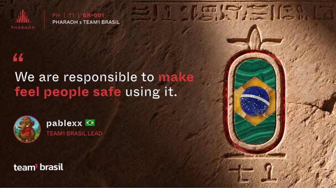 A Pharaoh x Team Brasil quote graphic reads, “We are responsible to make feel people safe using it,” attributed to “pablexx,” “TEAM1 BRASIL LEAD.”