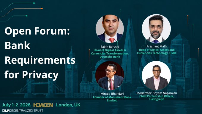 The image is a promotional graphic for an "Open Forum: Bank Requirements for Privacy" panel discussion at the London, UK event taking place on July 1-2, 2026, hosted by LFDECENTRALIZED TRUST. It features headshots of four speakers: Sabih Behzad (Head of Digital Assets & Currencies Transformation, Deutsche Bank), Prashant Malik (Head of Digital Assets and Currencies Technology, HSBC), Mintoo Bhandari (Founder of Monument Bank Limited), and moderator Shyam Nagarajan (Chief Partnership Officer, Hashgraph), all set against a backdrop of London's skyline including Tower Bridge and Big Ben.

The image visually represents the upcoming panel discussion mentioned in the post, highlighting the key banking and industry leaders from Deutsche Bank, HSBC, Monument Bank, and Hashgraph who will participate in the privacy-focused financial services workshop.