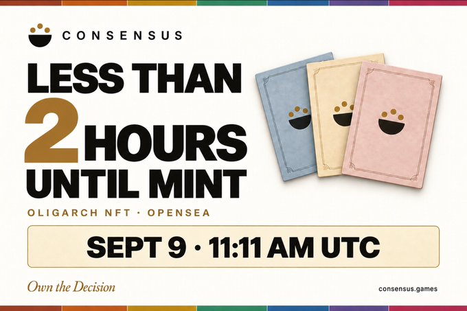 A promotional graphic for Consensus announces "Less than 2 hours until mint" with a countdown to September 9 at 11:11 AM UTC, featuring three pastel-colored NFT cards (blue, gold, and pink) alongside the Oligarch NFT OpenSea collection details and the tagline "Own the Decision," aligning with the post's countdown to minting 777 Oligarch NFTs where holders can stake and earn protocol revenue.