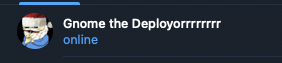 A small status indicator shows a gnome avatar with the name 'Gnome the Deployorrrrrrrr' marked as 'online'.