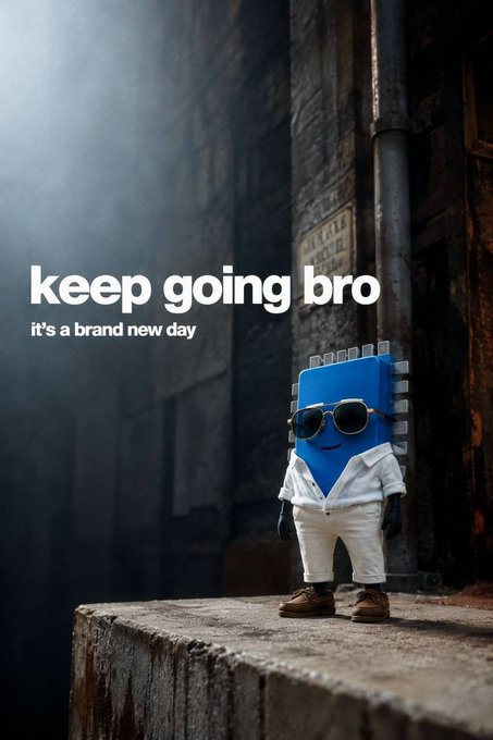 A 3D-rendered blue microchip character wearing sunglasses and a white outfit stands in an industrial alley, accompanied by the motivational text 'keep going bro' and 'it's a brand new day'.