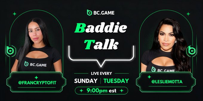 A promotional graphic for "BC.GAME Baddie Talk" featuring two women, scheduled "LIVE EVERY SUNDAY | TUESDAY 9:00pm est", with handles "@FRANCRYPTOFIT" and "@LESLIEMOTTA".