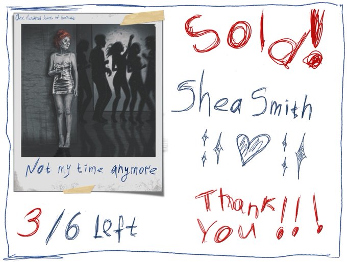 Hand-drawn promotional graphic announcing the sale of the digital artwork "Not my time anymore" by One Hundred Suns of Smile to collector Shea Smith, displayed as a Polaroid-style photo of a woman in a silver dress standing beside shadowed silhouettes, with "SOLD!", "3/6 LEFT", and "THANK!!!" scrawled around it.