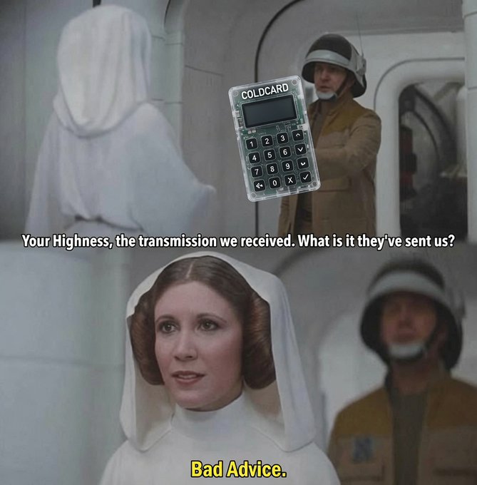 A Star Wars meme showing Princess Leia responding 'Bad Advice' to a question about a transmission, with a 'COLDCARD' hardware wallet superimposed over the scene.