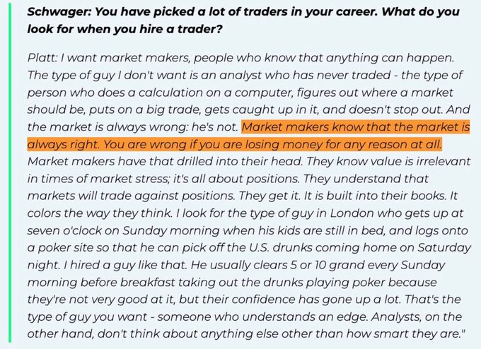 An interview excerpt titled "Schwager" featuring Platt's commentary on hiring traders, highlighted text reads "Market makers know that the market is always right. You are wrong if you are losing money for any reason at all."

The image reinforces the post's message about the disconnect between analysis and execution—Platt explicitly warns against hiring analysts who "never traded," describing them as people who do calculations, place big trades, and "doesn't stop out" when the market moves against them, validating the poster's frustration with smart theses funding "shit" trades.