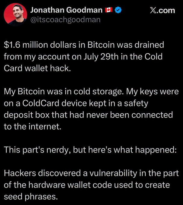 A social media post from X.com by Jonathan Goodman (@itscoachgoodman) describing how $1.6 million in Bitcoin was drained from his Cold Card wallet hack on July 29th.