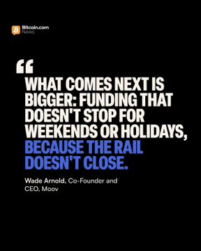 A black graphic featuring a quote attributed to Wade Arnold, Co-Founder and CEO of Moov, stating: "WHAT COMES NEXT IS BIGGER: FUNDING THAT DOESN'T STOP FOR WEEKENDS OR HOLIDAYS, BECAUSE THE RAIL DOESN'T CLOSE." The Bitcoin.com News logo appears in the top left, and the quote underscores the 24/7 nature of stablecoin payment infrastructure highlighted in the accompanying post about Coinbase's partnership with Moov to enable community banks and credit unions to accept stablecoin payments.