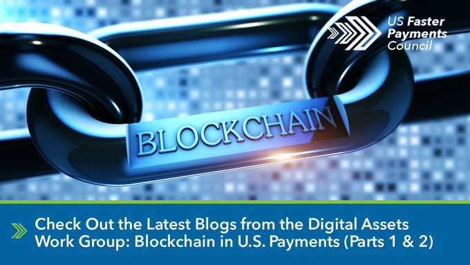 A metallic chain link prominently engraved "BLOCKCHAIN" against a digital background, with the U.S. Faster Payments Council logo in the upper right. A blue banner below reads, "Check Out the Latest Blogs from the Digital Assets Work Group: Blockchain in U.S. Payments (Parts 1 & 2)," directly promoting the FPC's two-part blog series on blockchain applications in U.S. payments.