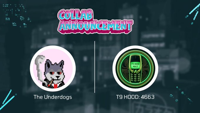 A 'COLLAB ANNOUNCEMENT' graphic featuring 'The Underdogs' NFT (a pixel-art wolf character) and 'T9 HOOD: 4663' (a green phone-shaped token), separated by a vertical line on a dark background.