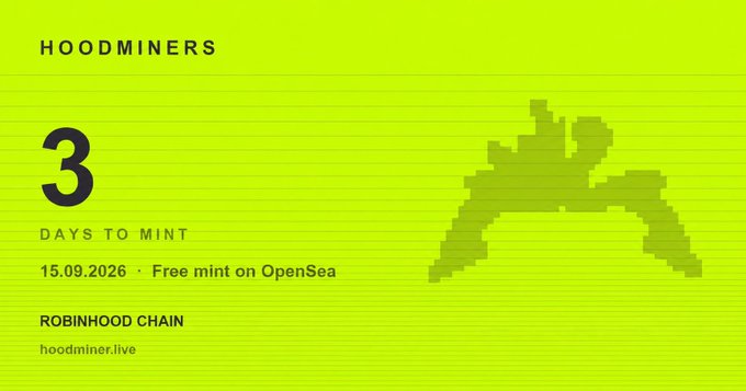 A bright yellow-green promotional graphic for 'HOODMINERS' showing '3 DAYS TO MINT', '15.09.2026 · Free mint on OpenSea', and 'ROBINHOOD CHAIN' with hoodminer.live.