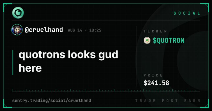 A trading dashboard screenshot from sentry.trading showing a post by @cruelhand stating 'quotrons looks gud here' for ticker $QUOTRON at price $241.58.
