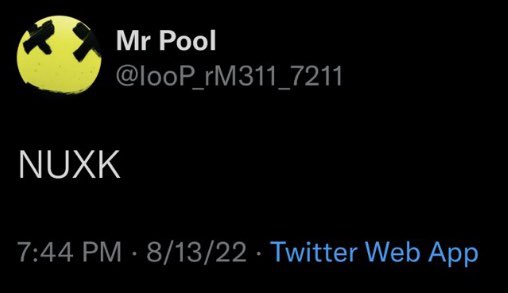 A screenshot of a tweet from "Mr Pool" (@looP_rM311_7211) posted on 8/13/22 at 7:44 PM via Twitter Web App, containing only the text "NUXK." The cryptic tweet appears to be part of a coded message referencing dates (8/13 and 8/31) and possibly the cryptocurrency XRP.