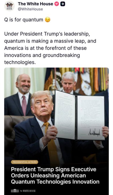 A post from The White House (@WhiteHouse) titled 'Q is for quantum' about President Trump's executive orders on quantum technologies, featuring a photo of Trump holding a signed document.