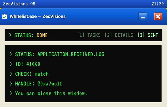 A retro-styled computer interface window titled 'Whitelist.exe — ZecVisions' on ZecVisions OS displays green text showing 'STATUS: DONE', 'STATUS: APPLICATION_RECEIVED.LOG', 'ID: #1068', 'CHECK: match', 'HANDLE: @0xa7wolf', and 'You can close this window.'