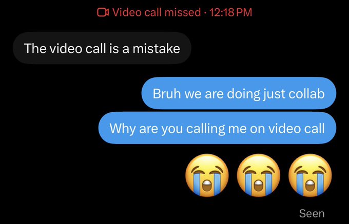 A text conversation shows a missed video call at 12:18 PM, where one person states "The video call is a mistake," and the other replies "Bruh we are doing just collab, Why are you calling me on video call," followed by three loudly crying emojis—humorously capturing the awkwardness of accidental video calls during collaborations, echoing the post's plea "Please guys."