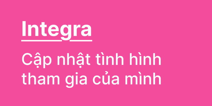 A bright pink screen with the white text 'Integra' and the Vietnamese caption 'Cập nhật tình hình tham gia của mình' (Update on my participation).