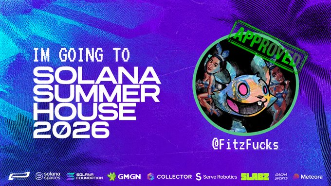 A promotional graphic reads 'I'M GOING TO SOLANA SUMMER HOUSE 2026' with an 'APPROVED' stamp and an avatar for @FitzFucks, featuring logos for Solana, GMGN, Collector, Serve Robotics, Slabz, and others at the bottom.