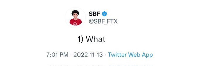 A tweet from SBF (@SBF_FTX) posted on November 13, 2022, at 7:01 PM reads simply "1) What" beneath his profile image and verified badge. The brief, understated message appears to comment on the dramatic reversal of Strategy's Bitcoin stance, echoing the irony of an exchange figure reacting to another's pivot away from a "never sell" doctrine.