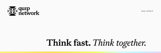 A webpage header for 'quip network' featuring a stylized black logo with the tagline 'Think fast. Think together.' and the URL 'quip.network' in the corner.