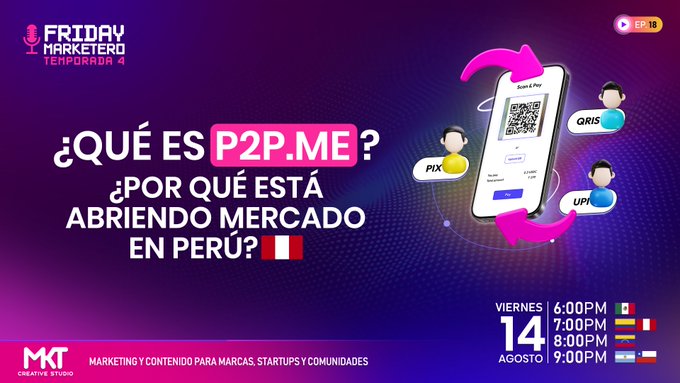 A promotional graphic for 'Friday Marketerd Temporada 4' asking '¿QUÉ ES P2P.ME? ¿POR QUÉ ESTÁ ABRIENDO MERCADO EN PERÚ?' with broadcast times for Friday August 14th in multiple countries.