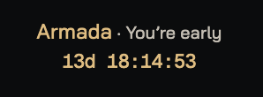 A dark screen displaying text that reads 'Armada - You're early 13d 18:14:53' in an orange/tan color.