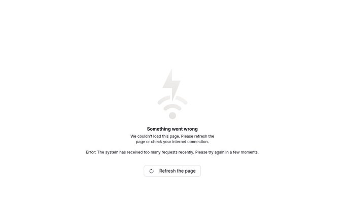 An error page displays a broken connection icon with the text 'Something went wrong' and 'We couldn't load this page. Please refresh the page or check your internet connection,' along with 'Error: The system has received too many requests recently. Please try again in a few moments.' and a 'Refresh the page' button.