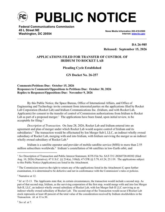 A Federal Communications Commission (FCC) Public Notice (DA 26-985) released on September 15, 2026, announces that applications have been filed and accepted for transfer of control of Iridium ($IRDM) to Rocket Lab ($RKLB), with comment deadlines set for October 15 and 30, 2026. The notice details the June 28, 2026 merger agreement between the two companies and notes Iridium's global subscriber base of over 2.55 million and 66-satellite LEO constellation.