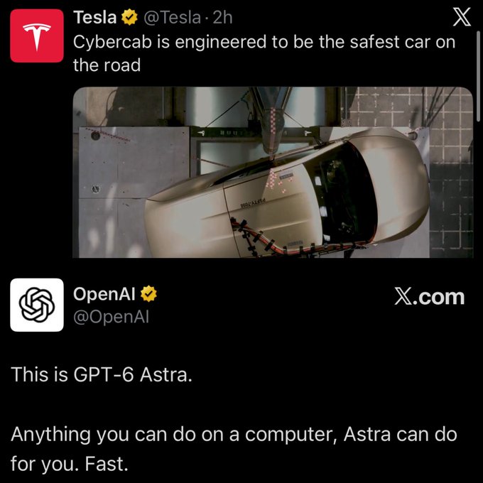 A social media screenshot showing two posts: Tesla (@Tesla) stating 'Cybercab is engineered to be the safest car on the road' with a crash test image, and OpenAI (@OpenAI) announcing 'This is GPT-6 Astra.'